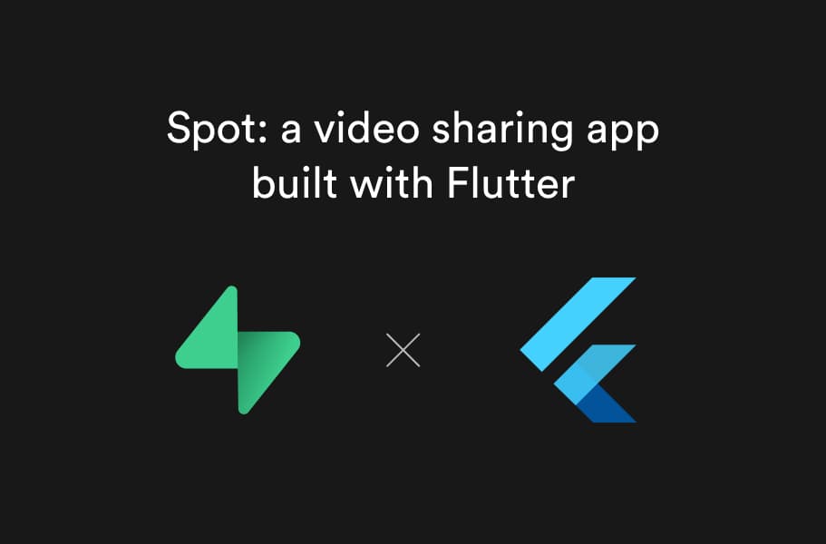 Spot: a video sharing app built with Flutter